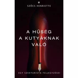 A hűség a kutyáknak való - egy szexturista feljegyzései