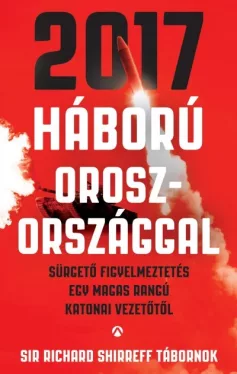2017 - Háború Oroszországgal - Sürgető figyelmeztetés egy magas rangú katonai vezetőtől
