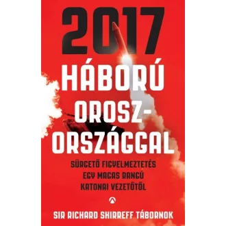   2017 - Háború Oroszországgal - Sürgető figyelmeztetés egy magas rangú katonai vezetőtől