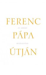 Ferenc pápa útján - 21. századi beszélgetések