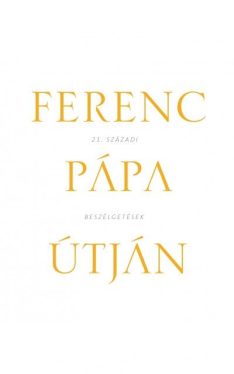 Ferenc pápa útján - 21. századi beszélgetések