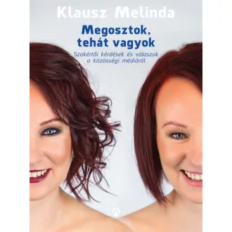   Megosztok, tehát vagyok - Szakértői kérdések és válaszok a közösségi médiáról