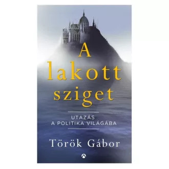 A lakott sziget - Utazás a politika világába
