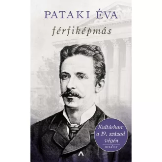 Férfiképmás - Kultúrharc a 19. század végén