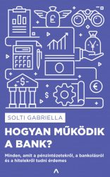   Hogyan működik a bank? - Minden, amit a pénzintézetekről, a bankolásról és a hitelekről tudni érdemes