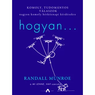   Hogyan... - Komoly. tudományos válaszok nagyon komoly hétköznapi kérdésekre