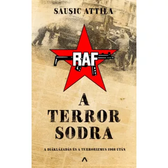  A terror sodra - A diáklázadás és a terrorizmus 1968 után