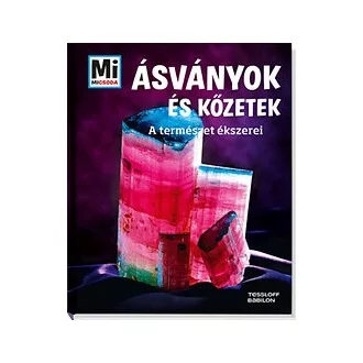   Ásványok és kőzetek - A természet ékszerei - Mi Micsoda