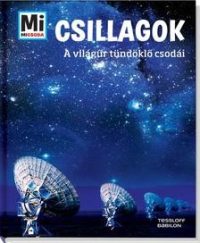 Csillagok - Az égbolt fénylő csodái - Mi Micsoda