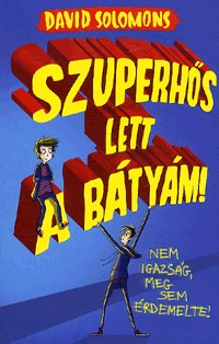 Szuperhős lett a bátyám!