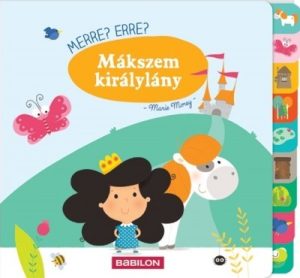 Merre? Erre? - Mákszem királylány