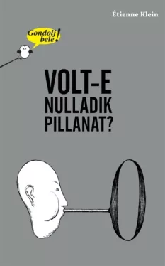 Volt-e nulladik pillanat? - Gondolj bele!
