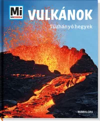 Vulkánok - Tűzhányó hegyek - Mi Micsoda