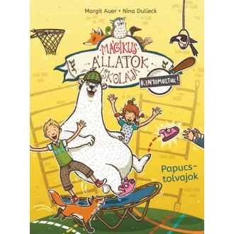   Mágikus állatok iskolája - Kinyomoztuk! 2. - Papucstolvajok