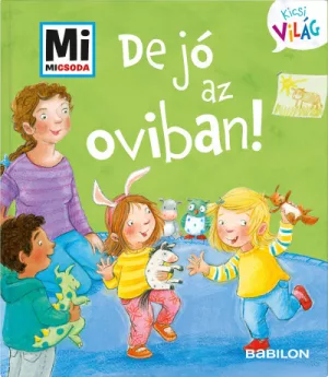 De jó az oviban! - Mi Micsoda