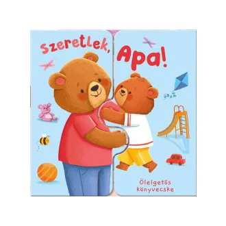 Ölelgetős könyvecske - Szeretlek, Apa!