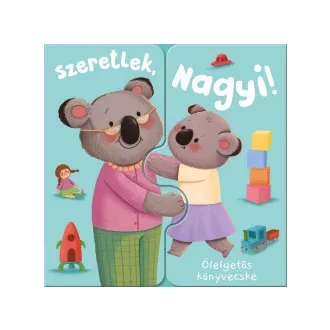 Zach Rosentahl - Ölelgetős könyvecske - Szeretlek, Nagyi!