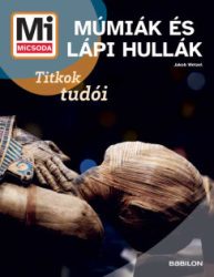 Jakob Wetzel - Múmiák és Lápi hullák - Mi MICSODA ÚJ