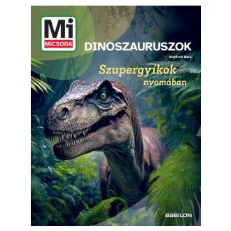 Manfred Baur - Dinoszauruszok - Mi MICSODA ÚJ