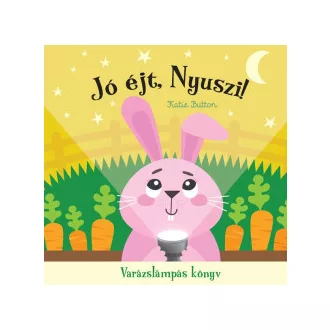 Katie Button - Jó éjt, nyuszi! - Varázslámpás könyv