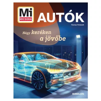Thomas Perbandt - Mi micsoda - Autók - Négy keréken a jövőbe