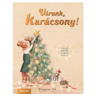 Birgitta Sif - Várunk, Karácsony! - A legszebb ajándék az együtt töltött idő