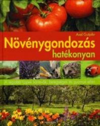   Növénygondozás hatékonyan - A legjobb tippek kártevők, betegségek és gyomok ellen