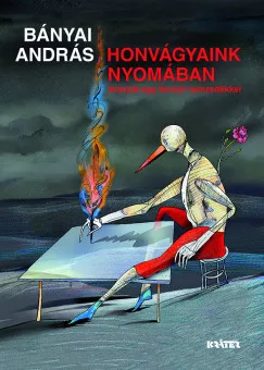 Bányai András - Honvágyaink nyomában - Interjúk egy távozó nemzedékkel