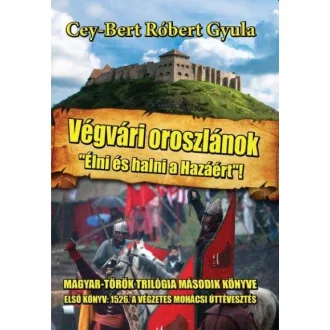 Végvári oroszlánok - Élni és halni a hazáért