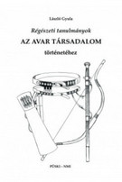   Régészeti tanulmányok - Az Avar társadalom történetéhez