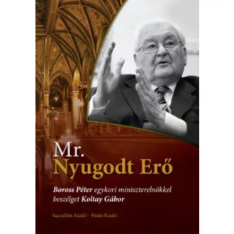   Mr. Nyugodt Erő - Boross Péter egykori miniszterelnökkel beszélget Koltay Gábor