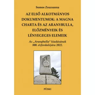   Az első alkotmányos dokumentumok: A Magna Charta és az Aranybulla, előzmények és lényeges elemek