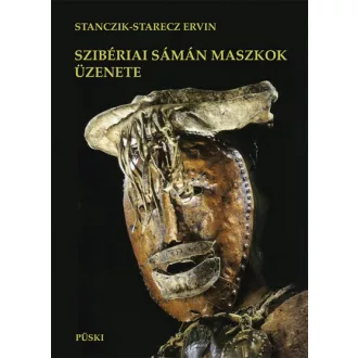 Szibériai sámán maszkok üzenete
