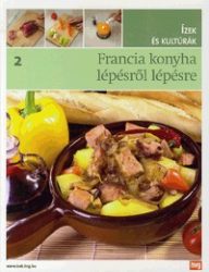   Francia konyha lépésről lépésre - Ízek és kultúrák 2.