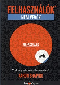 Felhasználók, nem vevők - Akik meghatározzák vállalatunk sikerét