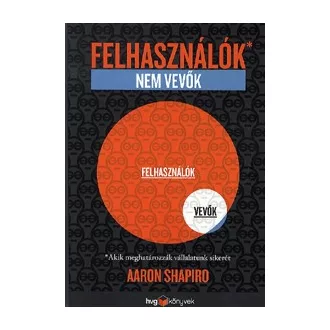   Felhasználók, nem vevők - Akik meghatározzák vállalatunk sikerét