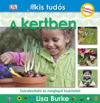  Kis tudós - A kertben - Szórakoztató és meglepő kísérletek
