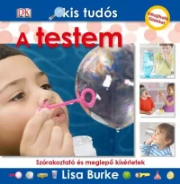  Kis tudós - A testem - Szórakoztató és meglepő kísérletek