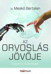 Az orvoslás jövője - Ember és technológia