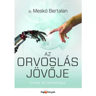 Az orvoslás jövője - Ember és technológia