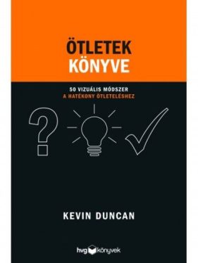 Ötletek könyve - 50 vizuális módszer a hatékony ötleteléshez