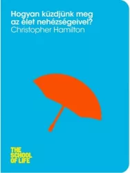 Hogyan küzdjünk meg az élet nehézségeivel?