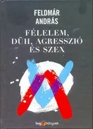 Félelem, düh, agresszió és szex
