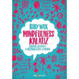   Mindfulness-kalauz - Tudatos jelenlét az agyonhajszolt elmének