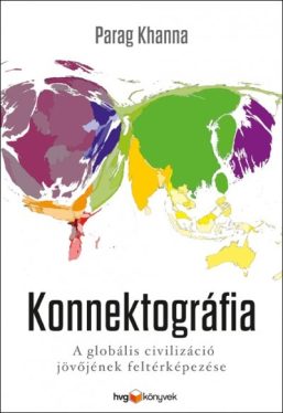 Konnektográfia - A globális civilizáció jövőjének feltérképezése