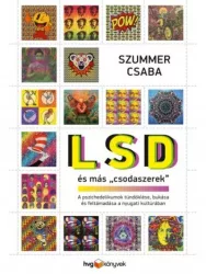   LSD és más "csodaszerek" - A pszichedelikumok tündöklése, bukása és feltámadása a nyugati kultúrában