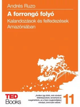A forrongó folyó - Kalandozások és felfedezések Amazóniában