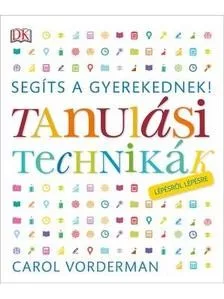 Segíts a gyerekednek! - Tanulási technikák lépésről lépésre