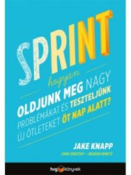   Sprint - Hogyan oldjunk meg nagy problémákat és teszteljünk új ötleteket öt nap alatt?