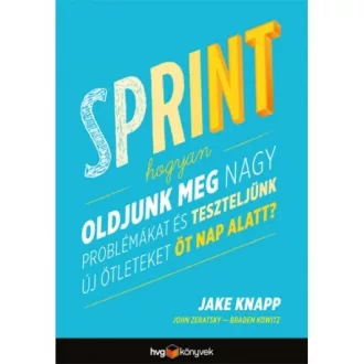   Sprint - Hogyan oldjunk meg nagy problémákat és teszteljünk új ötleteket öt nap alatt?